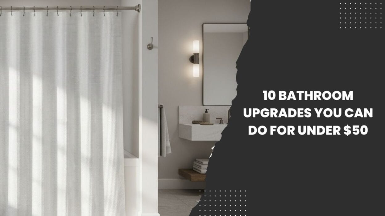 10 Bathroom Upgrades You Can Do for Under $50