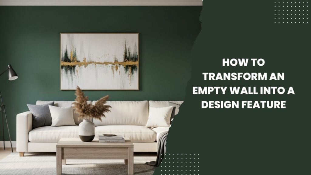 How to Transform an Empty Wall Into a Design Feature