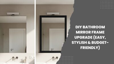 DIY Bathroom Mirror Frame Upgrade (Easy, Stylish & Budget-Friendly)